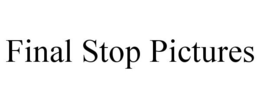 FINAL STOP PICTURES trademark