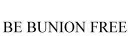 BE BUNION FREE trademark
