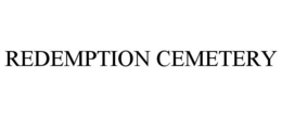 REDEMPTION CEMETERY trademark