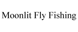 MOONLIT FLY FISHING trademark