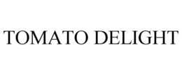 TOMATO DELIGHT trademark