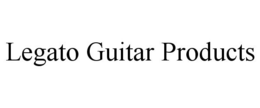 LEGATO GUITAR PRODUCTS trademark