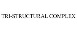 TRI-STRUCTURAL COMPLEX trademark