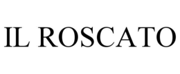 IL ROSCATO trademark