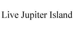 LIVE JUPITER ISLAND trademark
