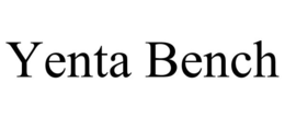 YENTA BENCH trademark