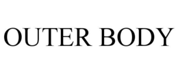 OUTER BODY trademark