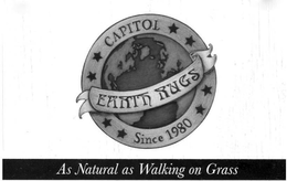 CAPITOL EARTH RUGS SINCE 1980 AS NATURAL AS WALKING ON GRASS trademark