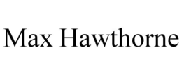 MAX HAWTHORNE trademark