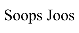 SOOPS JOOS trademark