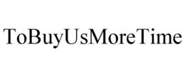 TOBUYUSMORETIME trademark