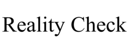 REALITY CHECK trademark