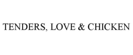 TENDERS, LOVE & CHICKEN trademark