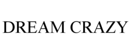 DREAM CRAZY trademark