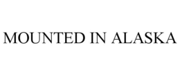 MOUNTED IN ALASKA trademark