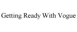 GETTING READY WITH VOGUE trademark