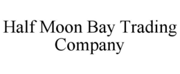 HALF MOON BAY TRADING COMPANY trademark