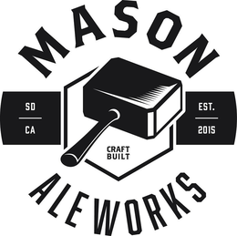 MASON ALE WORKS SD CA EST. 2015 CRAFT BUILT trademark