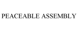 PEACEABLE ASSEMBLY trademark
