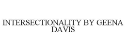 INTERSECTIONALITY BY GEENA DAVIS trademark