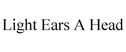 LIGHT EARS A HEAD trademark