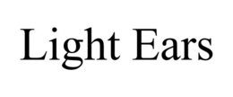 LIGHT EARS trademark
