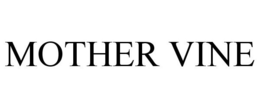 MOTHER VINE trademark