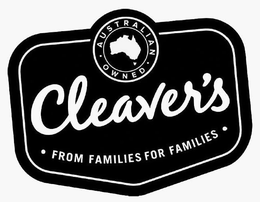 CLEAVER'S ·FROM FAMILIES FOR FAMILIES· AUSTRALIAN OWNED trademark