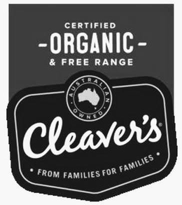 CLEAVER'S FROM FAMILIES FOR FAMILIES AUSTRALIAN OWNED CERTIFIED ORGANIC & FREE RANGE trademark