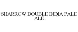SHARROW DOUBLE INDIA PALE ALE trademark