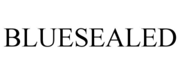 BLUESEALED trademark