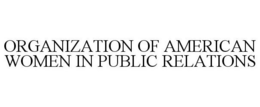 ORGANIZATION OF AMERICAN WOMEN IN PUBLIC RELATIONS trademark