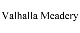 VALHALLA MEADERY trademark