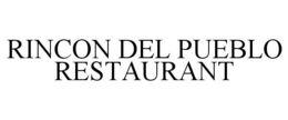 RINCON DEL PUEBLO RESTAURANT trademark