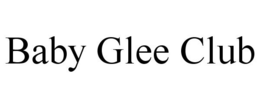 BABY GLEE CLUB trademark