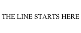 THE LINE STARTS HERE trademark