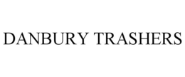 DANBURY TRASHERS trademark