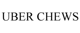 UBER CHEWS trademark