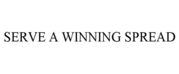 SERVE A WINNING SPREAD trademark