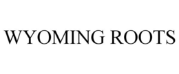 WYOMING ROOTS trademark
