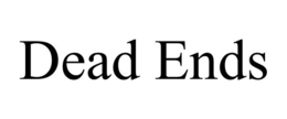 DEAD ENDS trademark