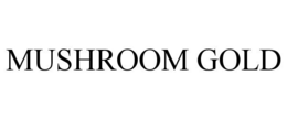 MUSHROOM GOLD trademark