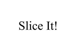 SLICE IT ! trademark