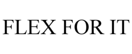 FLEX FOR IT trademark
