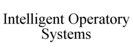 INTELLIGENT OPERATORY SYSTEMS trademark