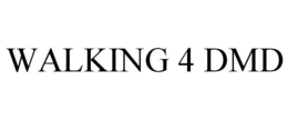 WALKING 4 DMD trademark