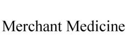 MERCHANT MEDICINE trademark