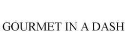GOURMET IN A DASH trademark