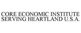CORE ECONOMIC INSTITUTE SERVING HEARTLAND U.S.A. trademark