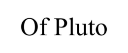 OF PLUTO trademark